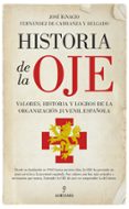 historia de la oje: valores, historia y logros de la organizacion juvenil española-9788417044411 historia de la oje: valores, historia y logros de la organizacion juvenil española-9788417044411