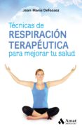 técnicas de respiración terapéutica para mejorar tu salud (ebook)-jean-marie defossez-9788417208011 técnicas de respiración terapéutica para mejorar tu salud (ebook)-jean-marie defossez-9788417208011