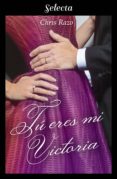 tú eres mi victoria (ebook)-chris razo-9788417540111 tú eres mi victoria (ebook)-chris razo-9788417540111