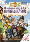 anizeto calzeta: el misterioso caso de los fantasmas solitarios-guillermo fesser-9788420406411 anizeto calzeta: el misterioso caso de los fantasmas solitarios-guillermo fesser-9788420406411