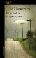 en mitad de ninguna parte-julio llamazares-9788420416311 en mitad de ninguna parte-julio llamazares-9788420416311