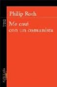 me case con un comunista-philip roth-9788420470511 me case con un comunista-philip roth-9788420470511