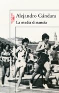 la media distancia-alejandro gandara-9788420474311 la media distancia-alejandro gandara-9788420474311