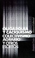 oligarquia y caciquismo: colectivismo agrario y otros escritos (7ª ed.)-joaquin costa martinez-9788420610511 oligarquia y caciquismo: colectivismo agrario y otros escritos (7ª ed.)-joaquin costa martinez-9788420610511