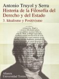 historia de la filosofia del derecho y del estado (3): idealismo y positivismo-antonio truyol y serra-9788420643311 historia de la filosofia del derecho y del estado (3): idealismo y positivismo-antonio truyol y serra-9788420643311