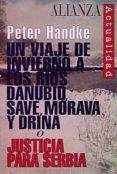 un viaje de invierno a los rios danubio, save, morava y drina o j usticia para serbia-peter handke-9788420644011 un viaje de invierno a los rios danubio, save, morava y drina o j usticia para serbia-peter handke-9788420644011