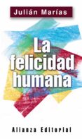 la felicidad humana-julian marias-9788420678511 la felicidad humana-julian marias-9788420678511