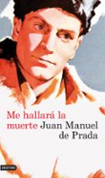 me hallara la muerte-juan manuel de prada-9788423339211 me hallara la muerte-juan manuel de prada-9788423339211