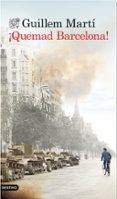 ¡quemad barcelona!-guillem marti-9788423349111 ¡quemad barcelona!-guillem marti-9788423349111
