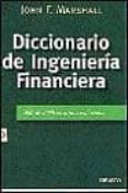 diccionario de ingenieria financiera: mas de 2000 terminos explci ados-j.f. marshall-9788423418411 diccionario de ingenieria financiera: mas de 2000 terminos explci ados-j.f. marshall-9788423418411