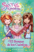 secret kingdom 11: el bosque de los cuentos-rosie banks-9788424651411 secret kingdom 11: el bosque de los cuentos-rosie banks-9788424651411