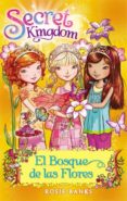 secret kingdom 13:el bosque de las flores-rosie banks-9788424653811 secret kingdom 13:el bosque de las flores-rosie banks-9788424653811
