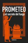 prometeo y el secreto del fuego-bernardo souviron guijo-9788424937911 prometeo y el secreto del fuego-bernardo souviron guijo-9788424937911