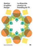 motion graphics design: la direccion creativa en branding de tv-maria cecilia brarda-9788425228711 motion graphics design: la direccion creativa en branding de tv-maria cecilia brarda-9788425228711