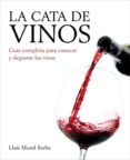 la cata de vinos: guia completa para conocer y degustar los vinos-lluis manel barba-9788425348211 la cata de vinos: guia completa para conocer y degustar los vinos-lluis manel barba-9788425348211