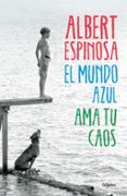 el mundo azul: ama tu caos-albert espinosa-9788425352911 el mundo azul: ama tu caos-albert espinosa-9788425352911