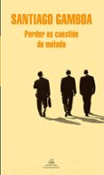 perder es cuestion de metodo-santiago gamboa-9788425398711 perder es cuestion de metodo-santiago gamboa-9788425398711