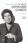 soy tu hombre. la vida de leonard cohen (2ª ed.)-sylvie simmons-9788426406811 soy tu hombre. la vida de leonard cohen (2ª ed.)-sylvie simmons-9788426406811