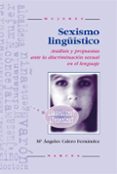 sexismo linguistico: analisis y propuesta ante la discriminacion sexual en el lenguaje-mª angeles calero fernandez-9788427712911 sexismo linguistico: analisis y propuesta ante la discriminacion sexual en el lenguaje-mª angeles calero fernandez-9788427712911