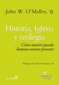 historia, iglesia y teologia-john w. o´malley-9788429327311 historia, iglesia y teologia-john w. o´malley-9788429327311