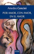 por amor, con amor, en el amor: libertad y madured afectiva en el celibato consagrado-amadeo cencini-amedeo cencini-9788430113811 por amor, con amor, en el amor: libertad y madured afectiva en el celibato consagrado-amadeo cencini-amedeo cencini-9788430113811