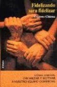 fidelizando para fidelizar: como dirigir, organizar y retener a n uestro equipo comercial (2ª ed.)-cosimo chiesa-9788431322311 fidelizando para fidelizar: como dirigir, organizar y retener a n uestro equipo comercial (2ª ed.)-cosimo chiesa-9788431322311
