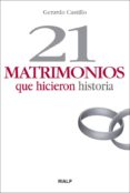 21 matrimonios que hicieron historia-gerardo castillo-9788432138911 21 matrimonios que hicieron historia-gerardo castillo-9788432138911