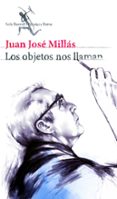 los objetos nos llaman-juan jose millas-9788432212611 los objetos nos llaman-juan jose millas-9788432212611