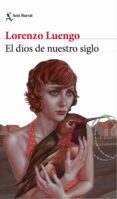 el dios de nuestro siglo-lorenzo luengo-9788432232411 el dios de nuestro siglo-lorenzo luengo-9788432232411