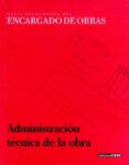 nueva enciclopedia del encargado de obras: administracion tecnica de la obra (vol. 4)-9788432926211 nueva enciclopedia del encargado de obras: administracion tecnica de la obra (vol. 4)-9788432926211