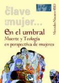 en el umbral: muerte y teologia en perspectiva de mujeres-mercedes navarro-9788433020611 en el umbral: muerte y teologia en perspectiva de mujeres-mercedes navarro-9788433020611