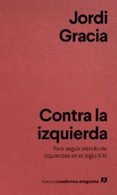 contra la izquierda-jordi gracia-9788433916211 contra la izquierda-jordi gracia-9788433916211