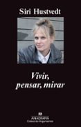 vivir, pensar, mirar-siri hustvedt-9788433963611 vivir, pensar, mirar-siri hustvedt-9788433963611