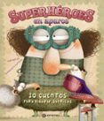 superheroes en apuros: 10 cuentos para dibujar sonrisas-carmen gil-9788434237711 superheroes en apuros: 10 cuentos para dibujar sonrisas-carmen gil-9788434237711