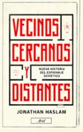 vecinos cercanos y distantes-jonathan haslam-9788434424111 vecinos cercanos y distantes-jonathan haslam-9788434424111