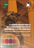 Descarga gratuita de libros en electrónica pdf. LA ADMINISTRACIÓN PÚBLICA DE LA RESPONSABILIDAD SOCIAL CORPORATIVA Y LA SOSTENIBILIDAD. FUNDAMENTOS, POLÍTICAS Y HERRAMIENTAS DE GESTIÓN
				EBOOK (Literatura española) 9788436280203 