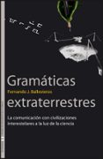 gramaticas extraterrestres: la comunicacion con civilizaciones interestelares a la luz de la ciencia-fernando ballesteros-9788437068411 gramaticas extraterrestres: la comunicacion con civilizaciones interestelares a la luz de la ciencia-fernando ballesteros-9788437068411