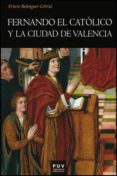 fernando el catolico y la ciudad de valencia-ernest belenguer cebria-9788437088211 fernando el catolico y la ciudad de valencia-ernest belenguer cebria-9788437088211