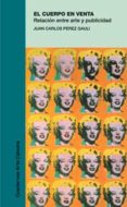 el cuerpo en venta: relacion entre arte y publicidad-juan carlos perez gauli-9788437618111 el cuerpo en venta: relacion entre arte y publicidad-juan carlos perez gauli-9788437618111
