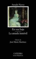 en voz baja; la amada inmovil-amado nervo-9788437619811 en voz baja; la amada inmovil-amado nervo-9788437619811