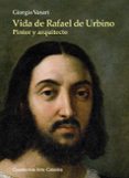 vida de rafael de urbino-giorgio vasari-9788437630311 vida de rafael de urbino-giorgio vasari-9788437630311