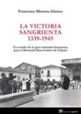 la victoria sangrienta, 1939-1945-francisco moreno gomez-9788438104811 la victoria sangrienta, 1939-1945-francisco moreno gomez-9788438104811