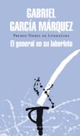 el general en su laberinto-gabriel garcia marquez-9788439729211 el general en su laberinto-gabriel garcia marquez-9788439729211