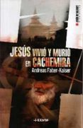 jesus vivio y murio en cachemira-andreas faber-kaiser-9788441415911 jesus vivio y murio en cachemira-andreas faber-kaiser-9788441415911