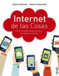 internet de las cosas. la tecnologia revolucionaria que todo lo conecta-adrian mcewen-hakim cassimally-9788441536111 internet de las cosas. la tecnologia revolucionaria que todo lo conecta-adrian mcewen-hakim cassimally-9788441536111