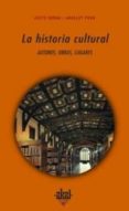 la historia cultural: autores, obras, lugares-anaclet pons i pons-justo serna alonso-9788446018711 la historia cultural: autores, obras, lugares-anaclet pons i pons-justo serna alonso-9788446018711