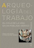 arqueología del trabajo: el ciclo de la vida en un poblado celta-teresa chapa brunet-9788446023111 arqueología del trabajo: el ciclo de la vida en un poblado celta-teresa chapa brunet-9788446023111
