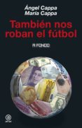 también nos roban el fútbol-angel cappa polchi-maria cappa fernandez-9788446043911 también nos roban el fútbol-angel cappa polchi-maria cappa fernandez-9788446043911