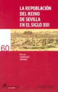 la repoblacion del reino de sevilla en el siglo xiii-manuel gonzalez jimenez-9788447211111 la repoblacion del reino de sevilla en el siglo xiii-manuel gonzalez jimenez-9788447211111