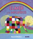 elmer y el arcoíris (elmer. primeras lecturas 17)-david mckee-9788448845711 elmer y el arcoíris (elmer. primeras lecturas 17)-david mckee-9788448845711